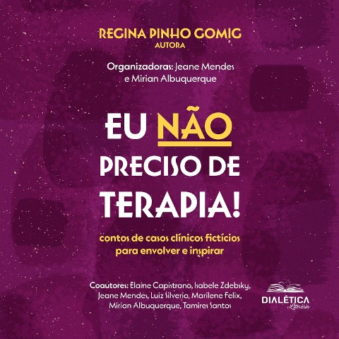 Eu não preciso de terapia! - Mirian da Silva Santos de Albuquerque, Regina Pinho Gomig, Jeane Mendes Pinheiro de Souza