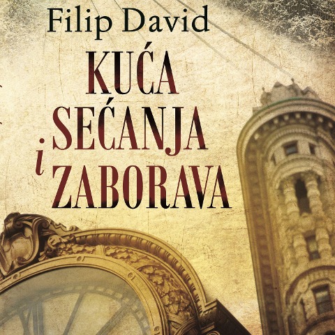 Kuca secanja i zaborava - Filip David