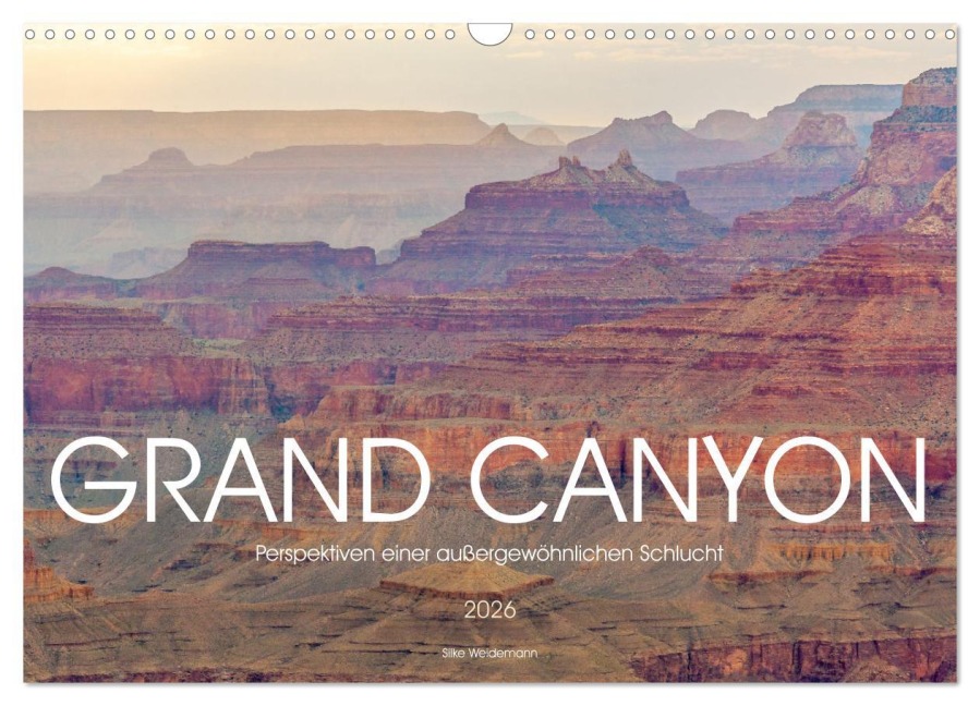 Grand Canyon - Perspektiven einer außergewöhnlichen Schlucht (Wandkalender 2026 DIN A3 quer), CALVENDO Monatskalender - Silke Weidemann