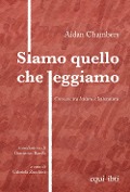 Siamo quello che leggiamo. Crescere tra lettura e letteratura - Aidan Chambers