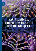 Cover-Bild zum Titel 'Art, Creativity, and Politics in Africa and the Diaspora' von ''