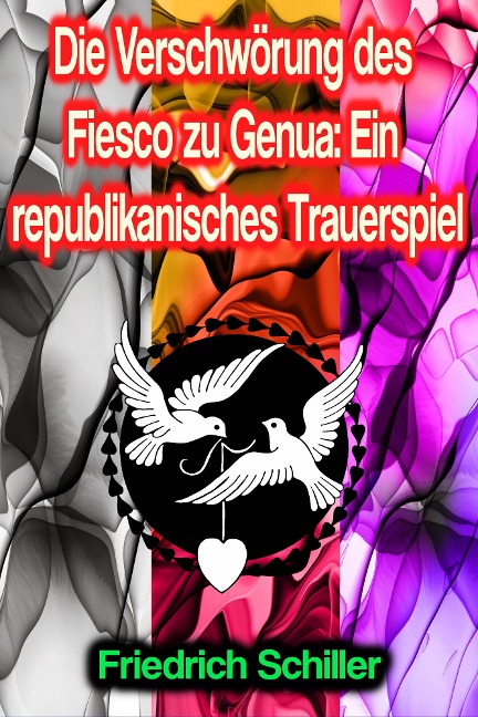 Die Verschwörung des Fiesco zu Genua: Ein republikanisches Trauerspiel - Friedrich Schiller