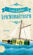 Cover-Bild zum Titel 'Leichtmatrosen' von 'Tom Liehr'