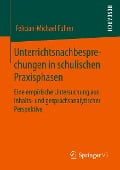 Unterrichtsnachbesprechungen in schulischen Praxisphasen - Felician-Michael Führer