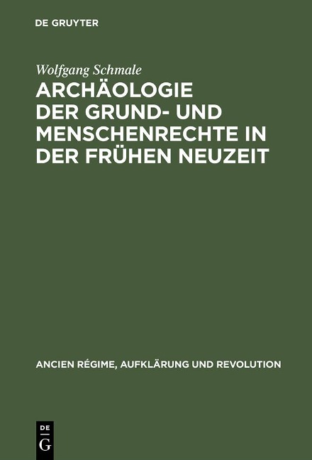 Archäologie der Grund- und Menschenrechte in der Frühen Neuzeit - Wolfgang Schmale