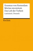 Cover-Bild zum Titel 'Moriae encomium / Lob der Torheit. Lateinisch/Deutsch' von 'Erasmus von Rotterdam'