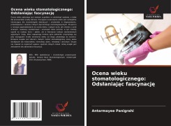 Cover-Bild zum Titel 'Ocena wieku stomatologicznego: Ods¿aniaj¿c fascynacj¿' von 'Antarmayee Panigrahi'