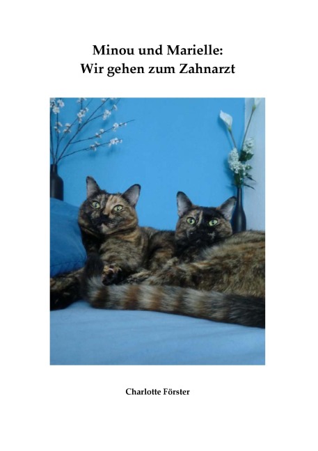 Minou und Marielle: Wir gehen zum Zahnarzt - Charlotte Förster