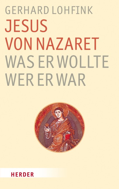 Jesus von Nazaret - Was er wollte, wer er war - Gerhard Lohfink