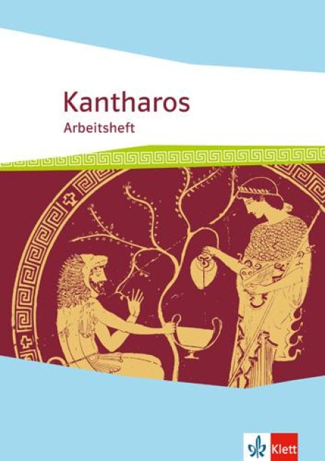Kantharos. Ausgabe ab 2018. Arbeitsheft ab 9. Klasse bis incl. Universität - 