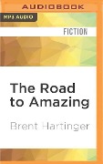 The Road to Amazing - Brent Hartinger