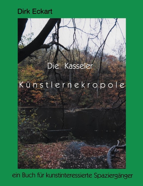 Die Kasseler Künstlernekropole - Dirk Eckart