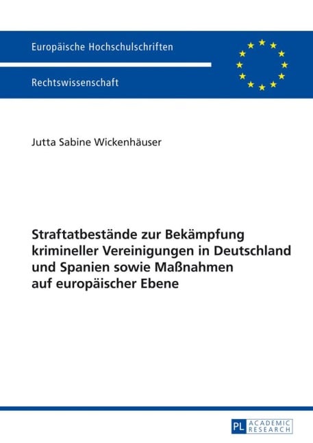 Straftatbestände zur Bekämpfung krimineller Vereinigungen in Deutschland und Spanien sowie Maßnahmen auf europäischer Ebene - Jutta Wickenhäuser