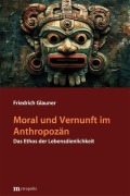 Cover-Bild zum Titel 'Moral und Vernunft im Anthropozän' von 'Friedrich Glauner'