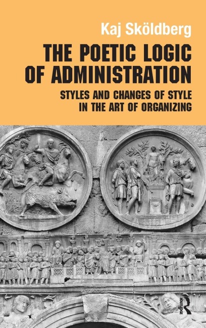 The Poetic Logic of Administration - Kaj Skoldberg
