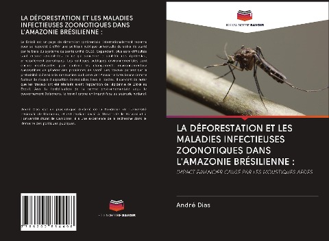 LA DÉFORESTATION ET LES MALADIES INFECTIEUSES ZOONOTIQUES DANS L'AMAZONIE BRÉSILIENNE : - André Dias