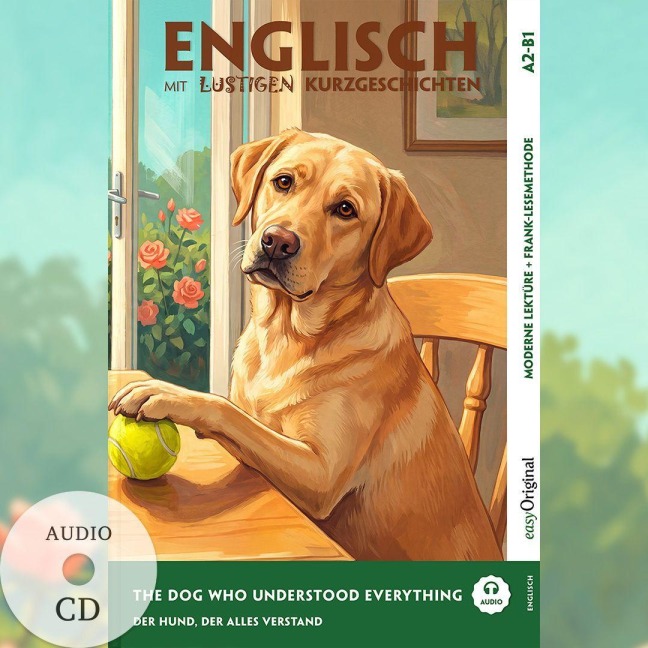 The Dog Who Understood Everything - Englisch lernen mit lustigen Kurzgeschichten A2-B1 (+ Audio-CD) - Emily Carroway