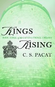 Cover-Bild zum Titel 'Kings Rising' von 'C. S. Pacat'