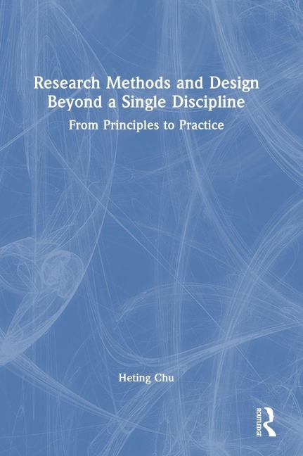 Research Methods and Design Beyond a Single Discipline - Heting Chu
