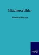 Mittelmeerbilder - Theobald Fischer