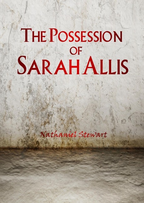 The Possession of Sarah Allis - Nathaniel Stewart