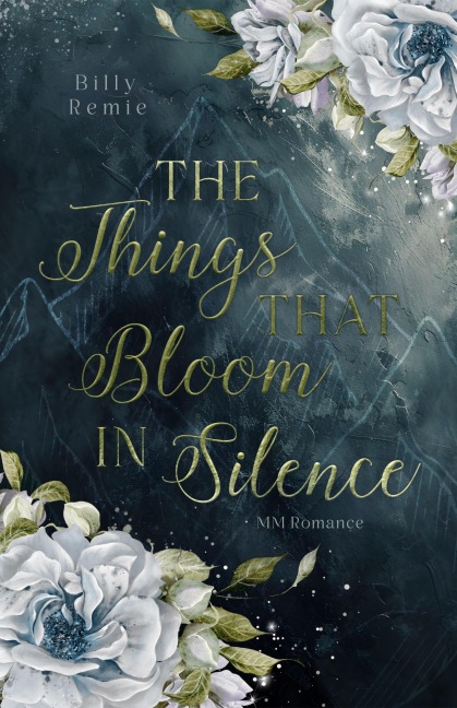 The Things That Bloom in Silence - Billy Remie