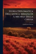 Cover-Bild zum Titel 'Storia Diplomatica Dell'antica Abbazia Di S. Michele Della Chiusa' von 'Gaudenzio Claretta'