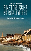 Bretonische Verhältnisse - Jean-Luc Bannalec