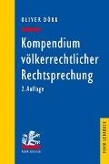 Cover-Bild zum Titel 'Kompendium völkerrechtlicher Rechtsprechung' von 'Oliver Dörr'