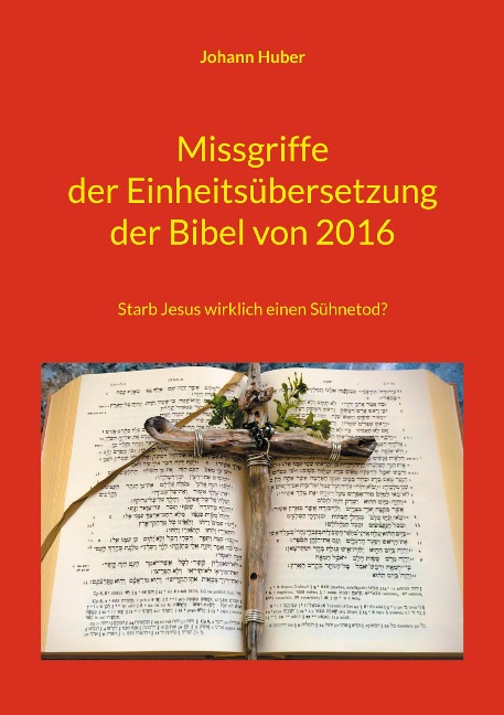 Missgriffe der Einheitsübersetzung der Bibel von 2016 - Johann Huber