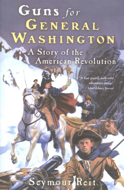 Guns for General Washington - Seymour Reit