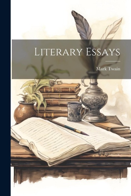Literary Essays - Mark Twain