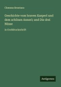 Cover-Bild zum Titel 'Geschichte vom braven Kasperl und dem schönen Annerl; und Die drei Nüsse' von 'Clemens Brentano'