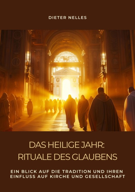 Das Heilige Jahr: Rituale des Glaubens - Dieter Nelles