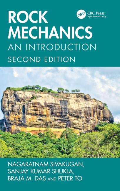 Rock Mechanics - Braja M. Das, Nagaratnam Sivakugan, Peter To, Sanjay Kumar Shukla