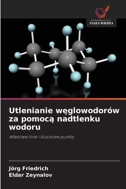 Utlenianie w¿glowodorów za pomoc¿ nadtlenku wodoru - Jörg Friedrich, Eldar Zeynalov