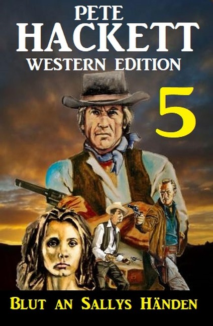 Blut an Sallys Händen: Pete Hackett Western Edition 5 - Pete Hackett