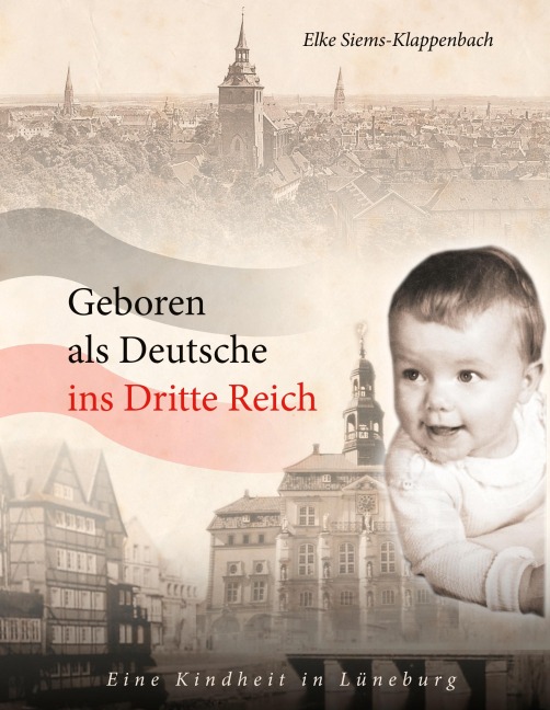 Geboren als Deutsche ins Dritte Reich - Elke Siems-Klappenbach