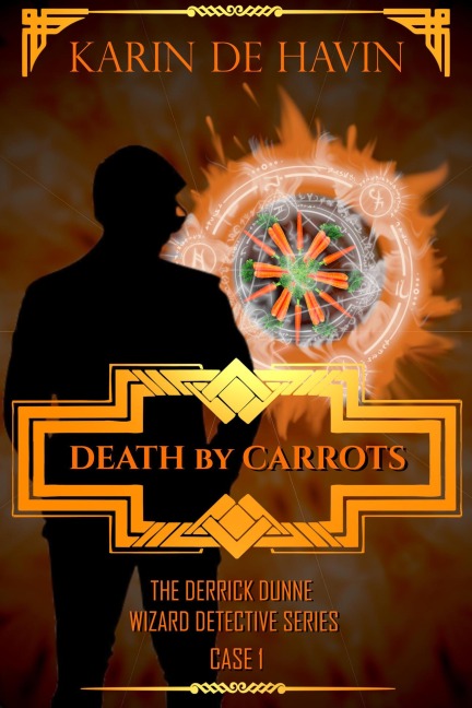 Death by Carrots (Wizard Detective Derrick Dunne Series, #1) - Karin de Havin