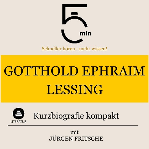 Gotthold Ephraim Lessing: Kurzbiografie kompakt - Jürgen Fritsche, Minuten, Minuten Biografien