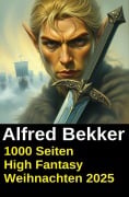 Cover-Bild zum Titel '1000 Seiten High Fantasy Weihnachten 2025' von 'Alfred Bekker'