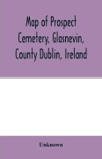 Cover-Bild zum Titel 'Map of Prospect Cemetery, Glasnevin, County Dublin, Ireland' von 'Unknown'