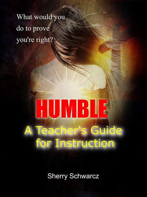 Humble Teacher's Discussion Guide - Sherry Schwarcz