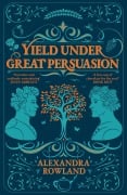Cover-Bild zum Titel 'Yield Under Great Persuasion' von 'Alexandra Rowland'