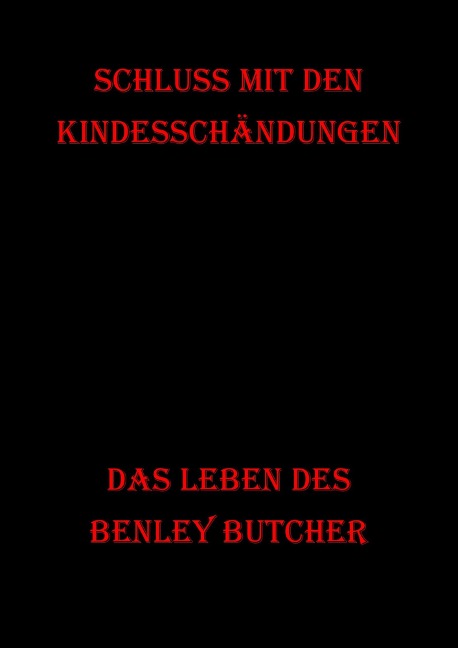 Schluss mit den Kindesschändungen - Benley Butcher