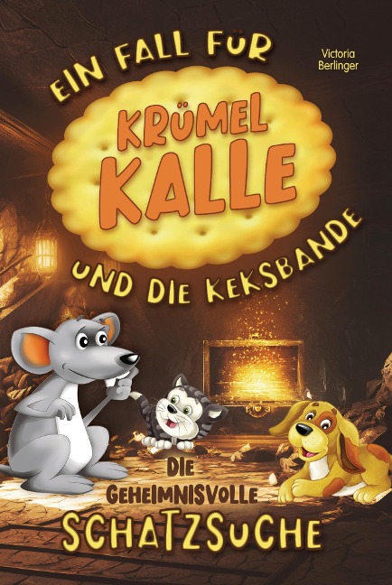 Die geheimnisvolle Schatzsuche - Ein Fall für Krümel Kalle und die Keksbande - Victoria Berlinger