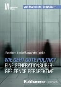 Cover-Bild zum Titel 'Wie geht gute Politik? Eine generationsübergreifende Perspektive' von 'Reinhard Loske, Alexander Loske'