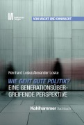 Cover-Bild zum Titel 'Wie geht gute Politik? Eine generationsübergreifende Perspektive' von 'Reinhard Loske, Alexander Loske'