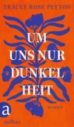 Cover-Bild zum Titel 'Um uns nur Dunkelheit' von 'Tracey Rose Peyton'