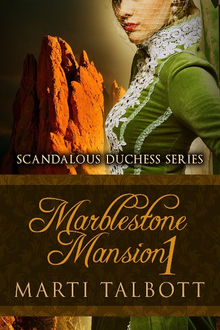 Marblestone Mansion, Book 1 (Scandalous Duchess Series, #1) - Marti Talbott